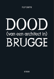 DOOD (van een architect in) BRUGGE